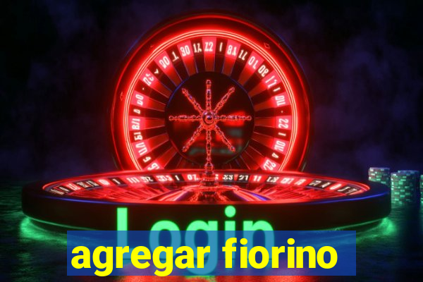 agregar fiorino